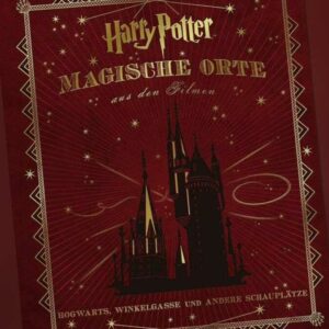 Harry Potter: Magische Orte aus den Filmen von Jody Revenson
