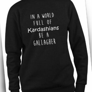 Styletex23 Sweatshirt Herren In A World Full Of Kardashians, Shameless Gallagher