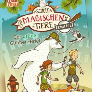 Margit Auer / Die Schule der magischen Tiere ermittelt 1: Der grüne Glibber- ...